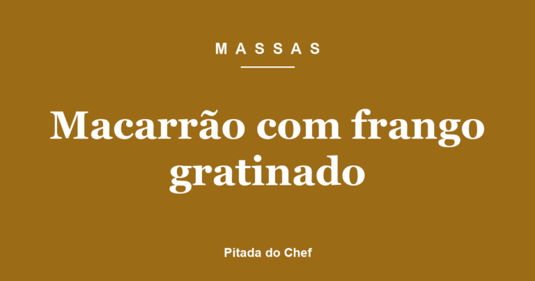 Macarrão com frango gratinado