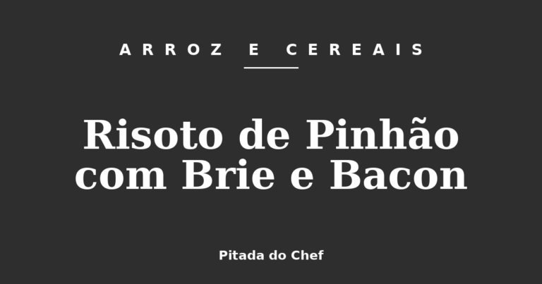 Risoto de Pinhão com Brie e Bacon