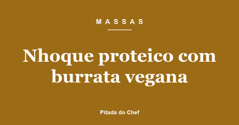 Nhoque proteico com burrata vegana