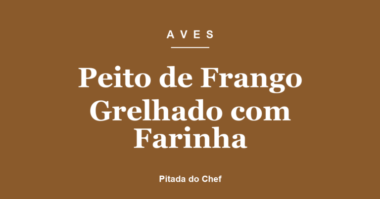 Peito de Frango Grelhado com Farinha