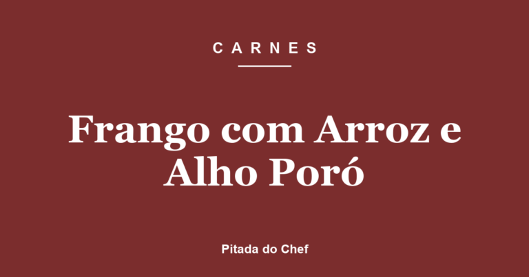 Frango com Arroz e Alho Poró