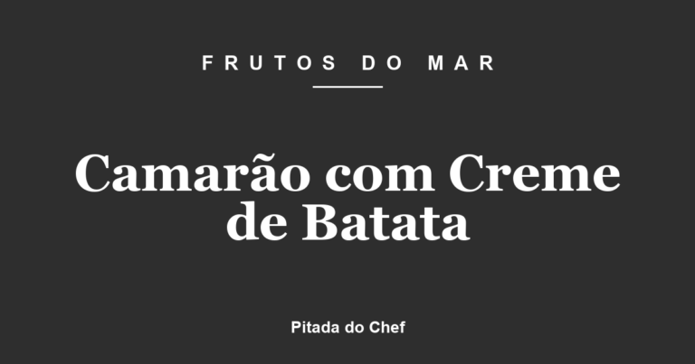 Camarão com Creme de Batata