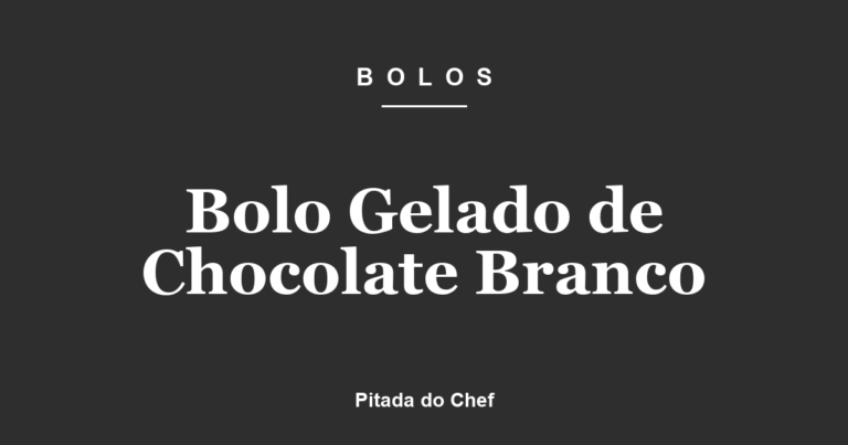 Bolo Gelado de Chocolate Branco