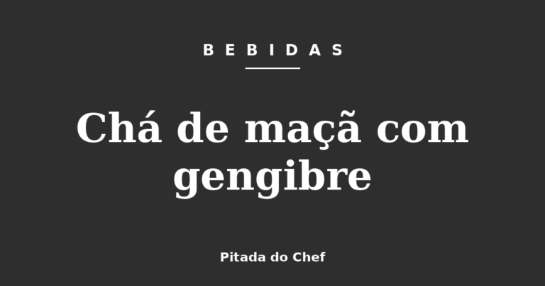 Chá de maçã com gengibre