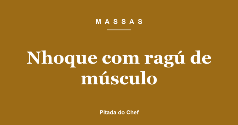 Nhoque com ragú de músculo