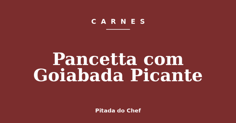 Pancetta com Goiabada Picante