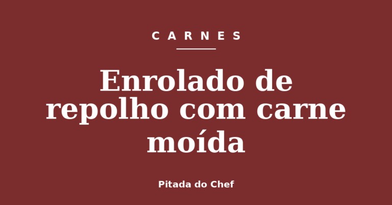 Enrolado de repolho com carne moída