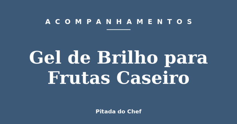 Gel de Brilho para Frutas Caseiro