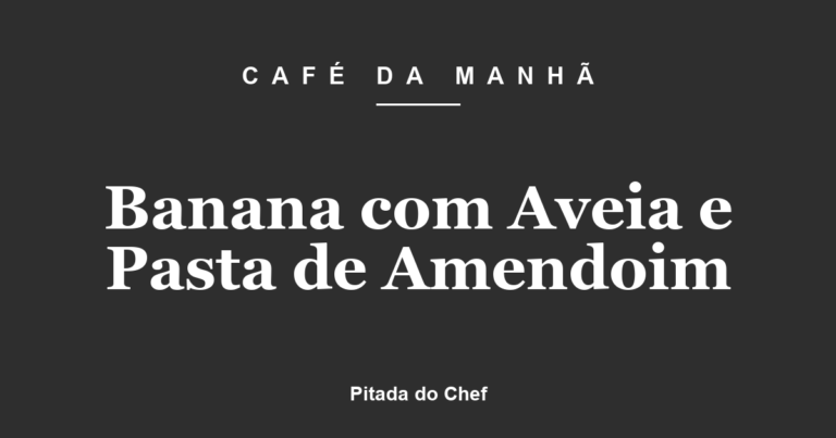 Banana com Aveia e Pasta de Amendoim