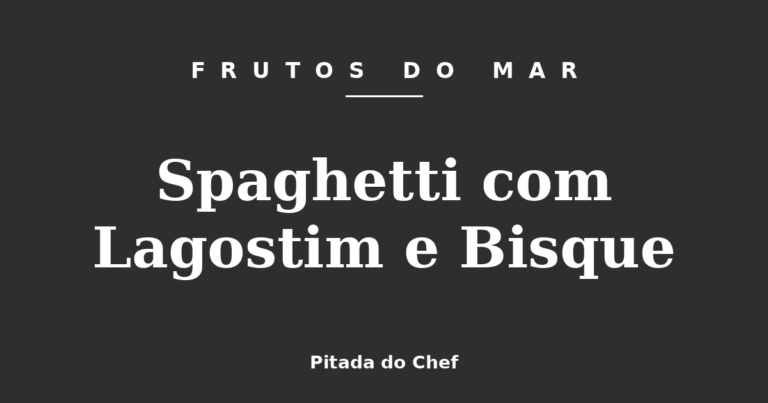 Spaghetti com Lagostim e Bisque