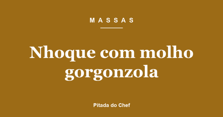 Nhoque com molho gorgonzola