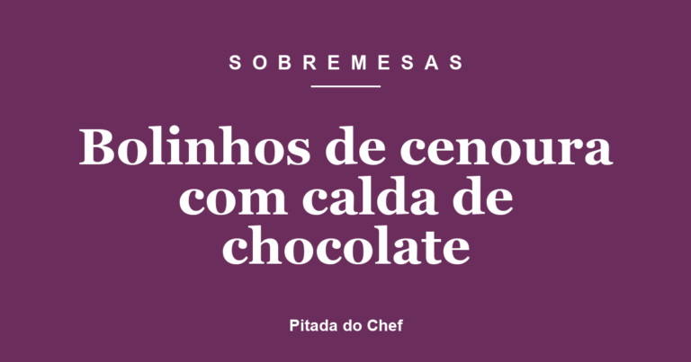 Bolinhos de cenoura com calda de chocolate
