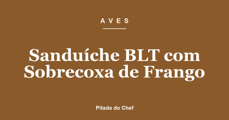 Sanduíche BLT com Sobrecoxa de Frango