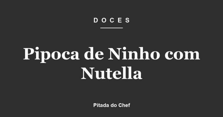 Pipoca de Ninho com Nutella