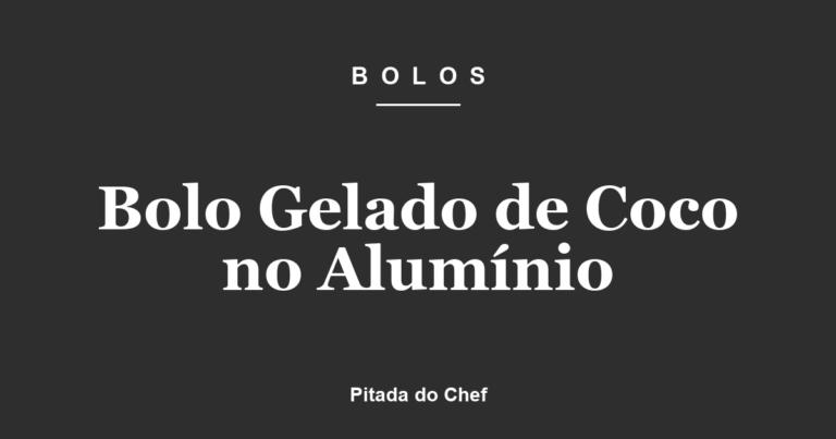 Bolo Gelado de Coco no Alumínio