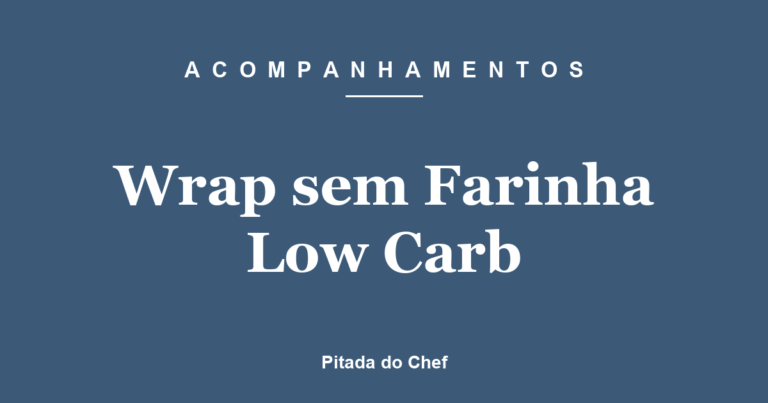 Wrap sem Farinha Low Carb