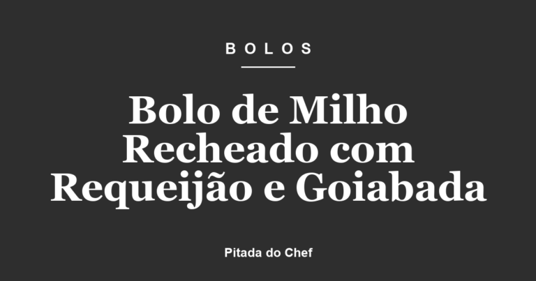 Bolo de Milho Recheado com Requeijão e Goiabada