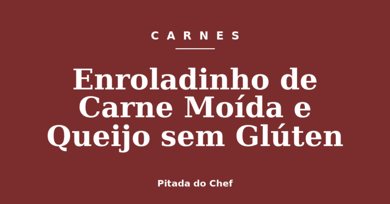 Enroladinho de Carne Moída e Queijo sem Glúten