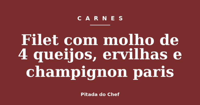 Filet com molho de 4 queijos, ervilhas e champignon paris