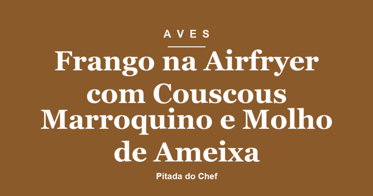 Frango na Airfryer com Couscous Marroquino e Molho de Ameixa