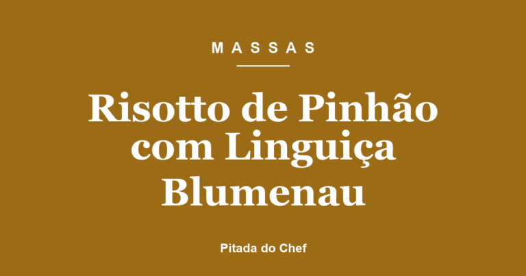 Risotto de Pinhão com Linguiça Blumenau