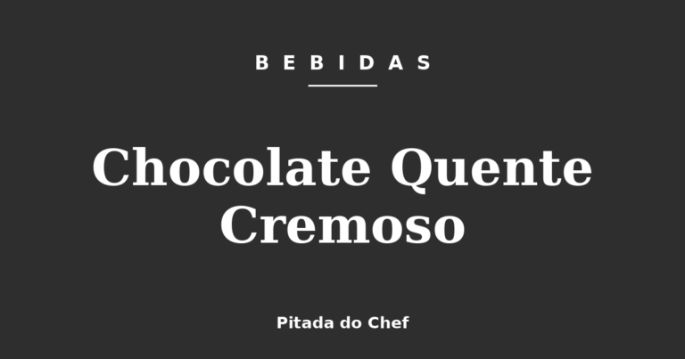 Chocolate Quente Cremoso