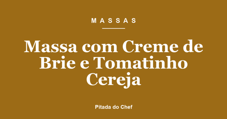 Massa com Creme de Brie e Tomatinho Cereja