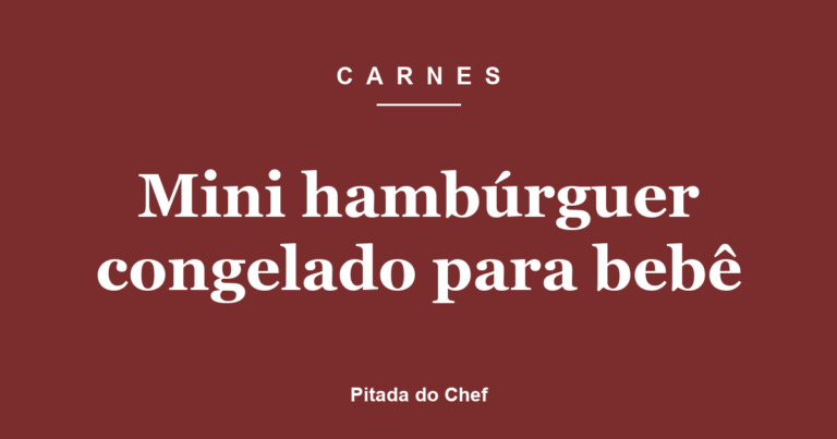 Mini hambúrguer congelado para bebê