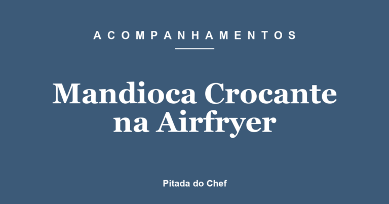 Mandioca Crocante na Airfryer