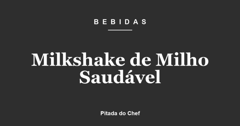 Milkshake de Milho Saudável
