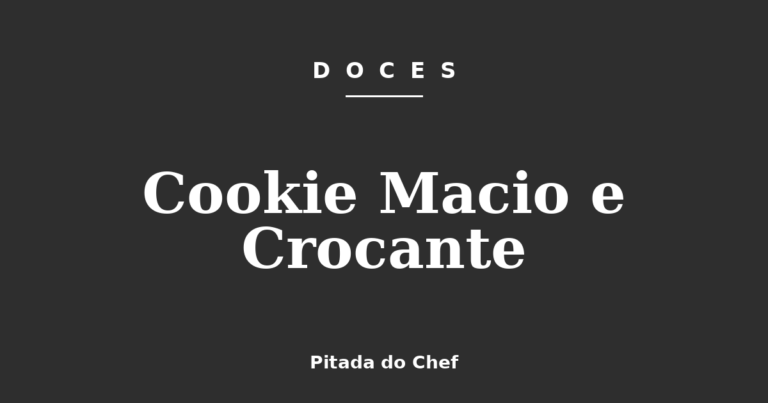 Cookie Macio e Crocante