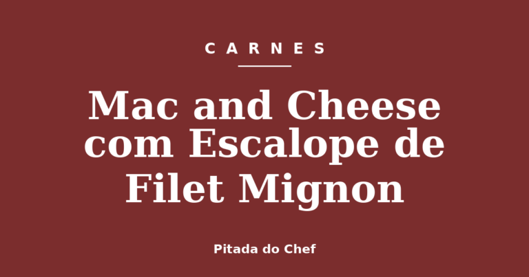 Mac and Cheese com Escalope de Filet Mignon