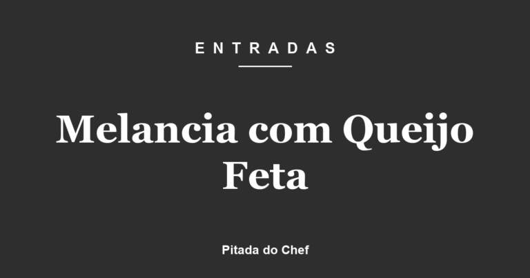Melancia com Queijo Feta