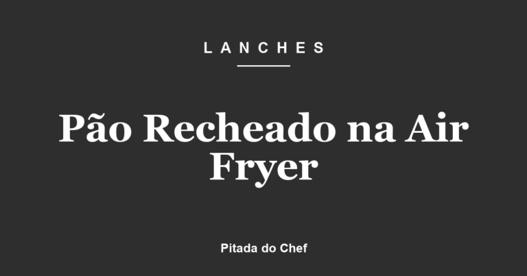 Pão Recheado na Air Fryer