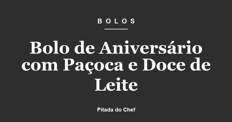 Bolo de Aniversário com Paçoca e Doce de Leite