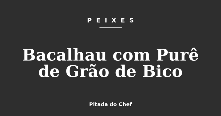 Bacalhau com Purê de Grão de Bico