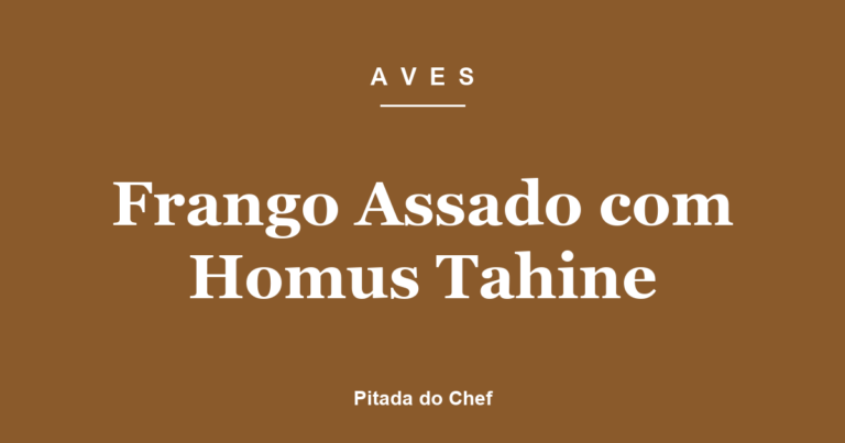 Frango Assado com Homus Tahine