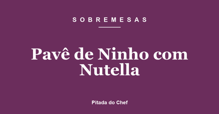 Pavê de Ninho com Nutella
