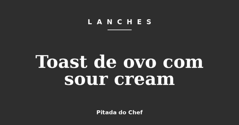 Toast de ovo com sour cream