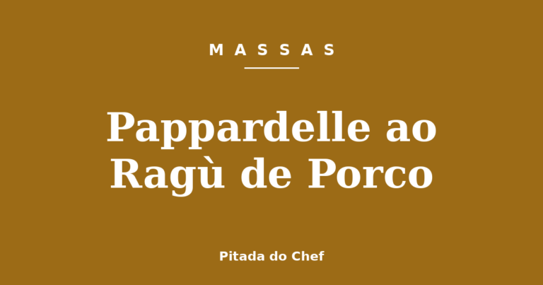 Pappardelle ao Ragù de Porco