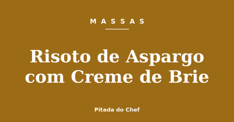 Risoto de Aspargo com Creme de Brie