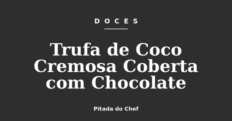 Trufa de Coco Cremosa Coberta com Chocolate
