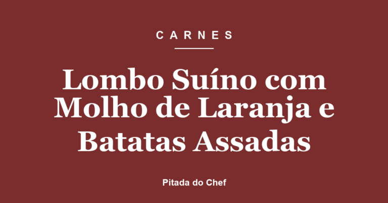 Lombo Suíno com Molho de Laranja e Batatas Assadas
