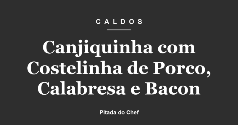 Canjiquinha com Costelinha de Porco, Calabresa e Bacon