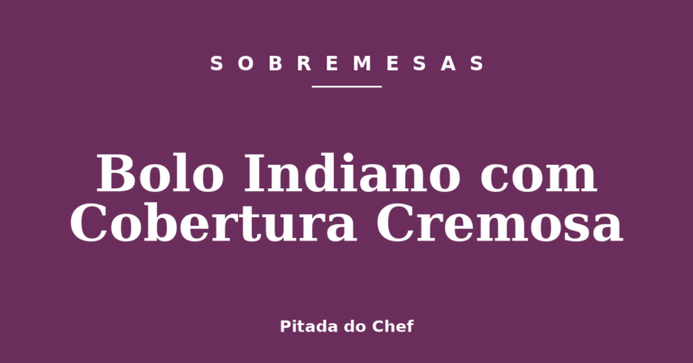 Bolo Indiano com Cobertura Cremosa