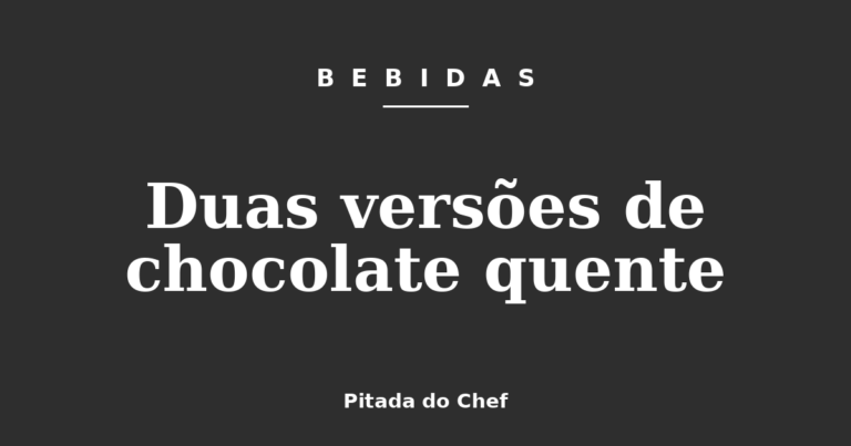 Duas versões de chocolate quente