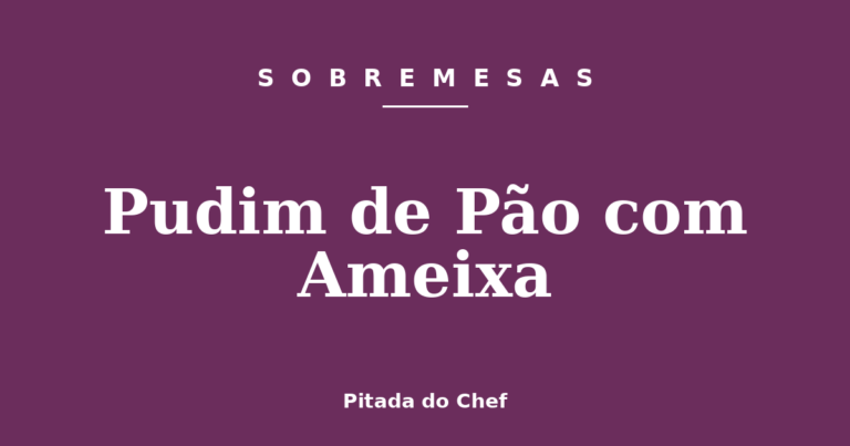 Pudim de Pão com Ameixa