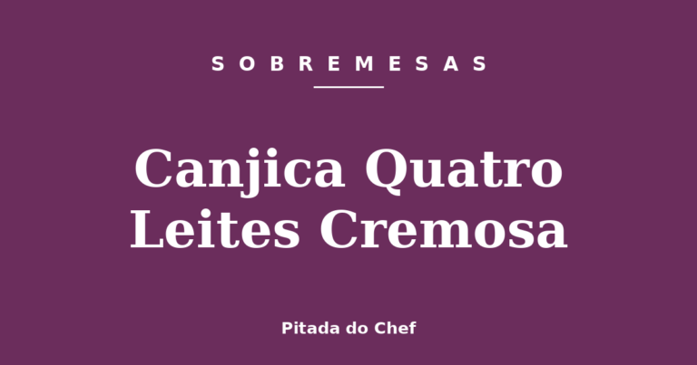 Canjica Quatro Leites Cremosa