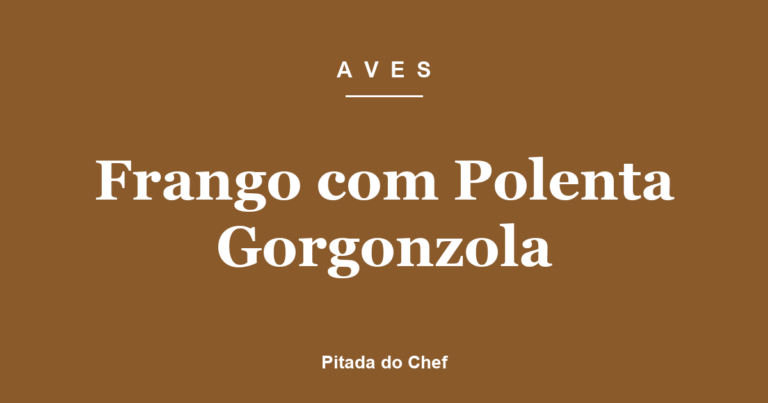 Frango com Polenta Gorgonzola