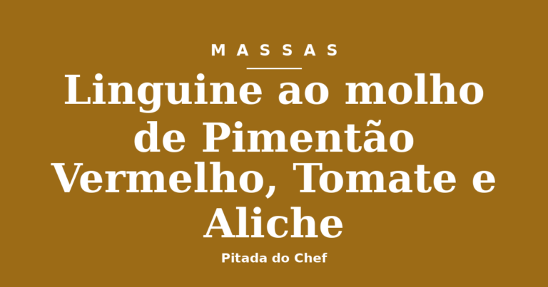 Linguine ao molho de Pimentão Vermelho, Tomate e Aliche